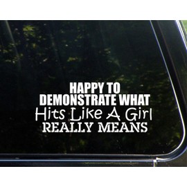 Happy to Demonstrate What Hits Like A Girl Really Means - 8 3/4"x 3 3/4" - Vinyl Die Cut Decal/Bumper Sticker for Windows, Trucks, Cars, Laptops, Macbooks, Etc.