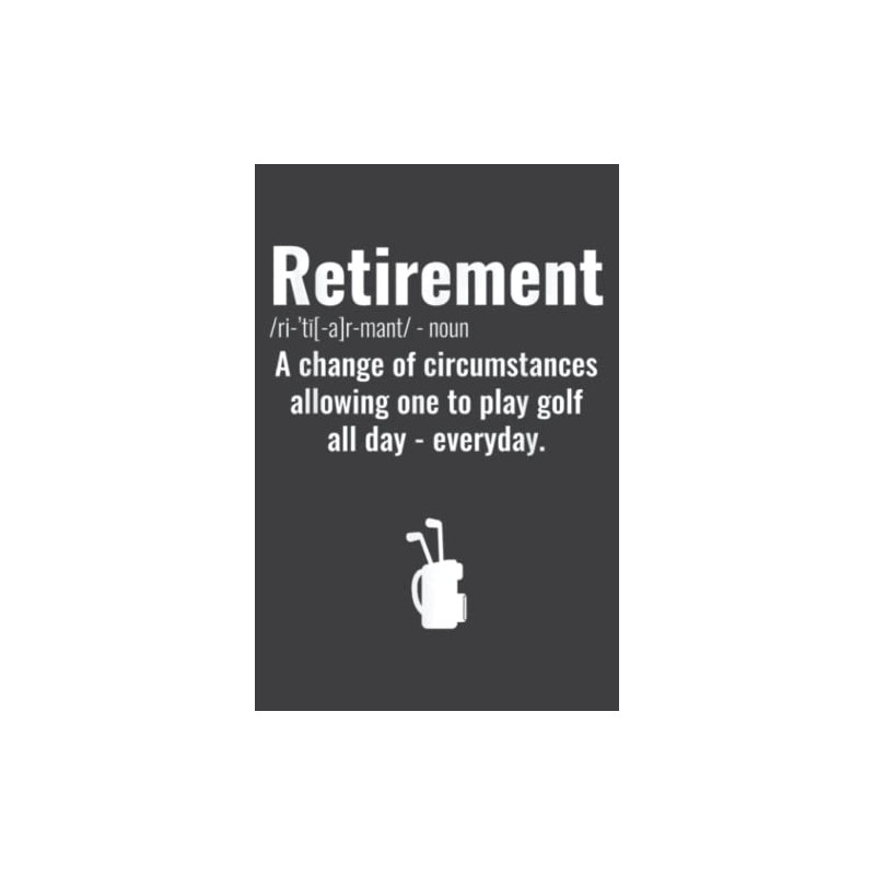 Funny Retirement Golf Quote Retired Golfers Gift Ideas Men: Lined