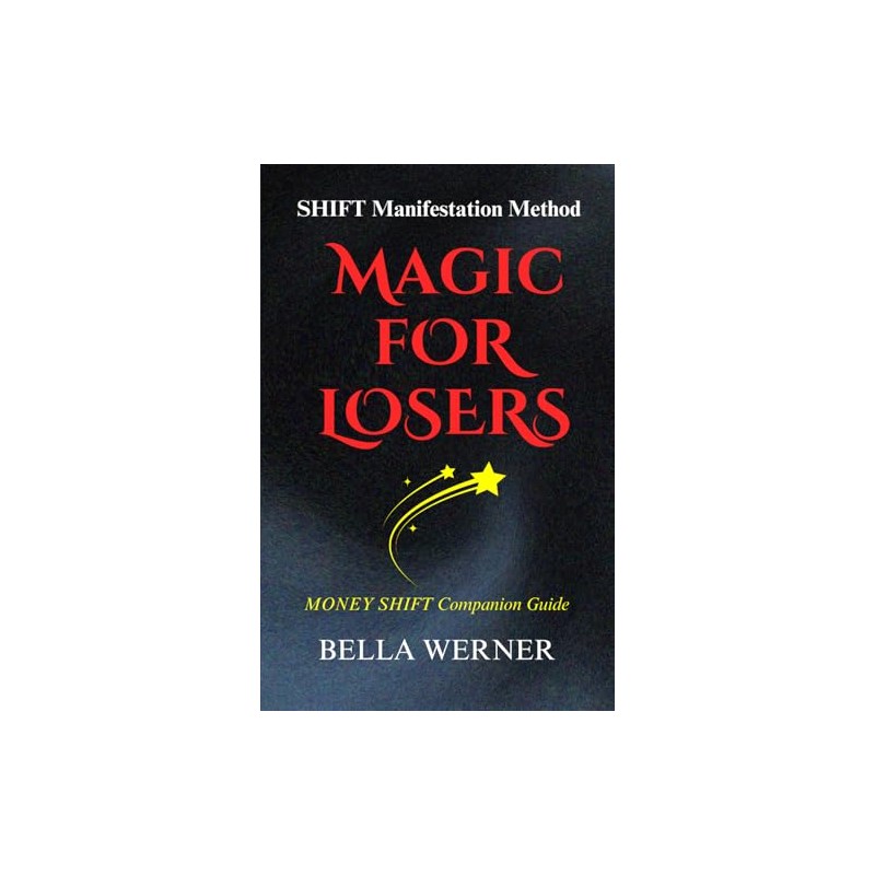 Magic for Losers: Money SHIFT Companion Guide