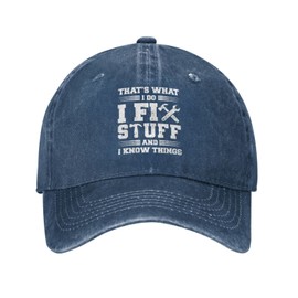 I Fix Stuff and I Know Things Hat for Men That's What I Do I Fix Stuff and I Know Things Hat Cool Stuff Hat for Men Funny, Father Gift (HAT2)