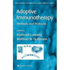Adoptive Immunotherapy: Methods and Protocols (Volume 109)