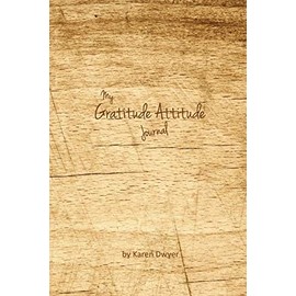 My Gratitude Attitude Journal: Write yourself happy with this yearly, undated gratitude journal (Volume 2)