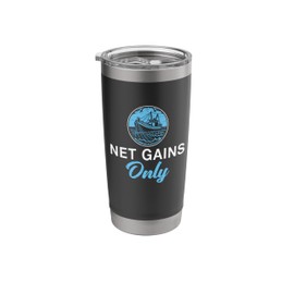 Net Gains Only Funny Trawling Fishermen For A Trawler Worker Stainless Steel Insulated Tumbler