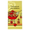 Blue Q Funny Dish Towel, I'll Feed All You ers.