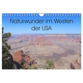 Naturwunder im Westen der USA (Wandkalender 2026 DIN A4 quer), CALVENDO Monatskalender: Eine Reise durch die beeindruckende Landschaft im Westen der USA. (CALVENDO Orte)