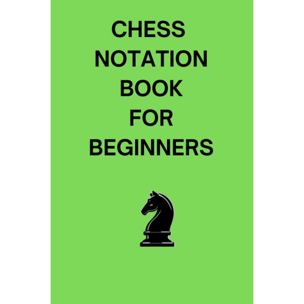 Chess Notation Book for Beginners: 100 Chess Games Scorebook, Chess