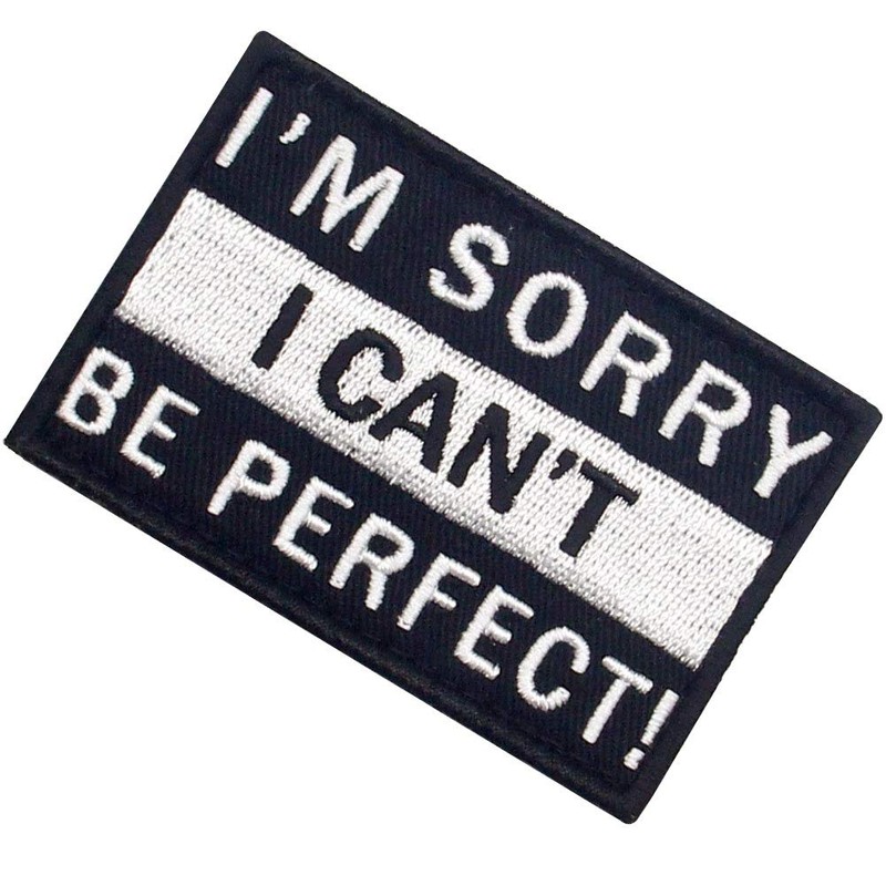 Excuse me, I'm not perfect. Embroidered Velcro Patch