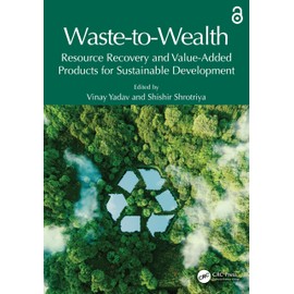 Waste-to-Wealth: Resource Recovery and Value-Added Products for Sustainable Development