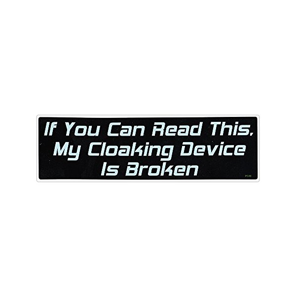 Bumper Sticker - You Can Read This, My Cloaking Device