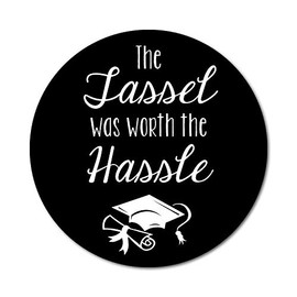 36 2.5 inch Graduation Stickers The Tassel was worth the Hassle - Chalkboard