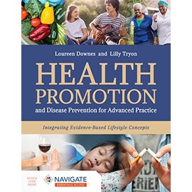 Health Promotion and Disease Prevention for Advanced Practice: Integrating Evidence-Based Lifestyle Concepts (Navigate Essentials Access)