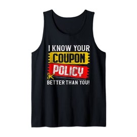 Couponing Save - I know You Coupon Policy Better than you Tank Top