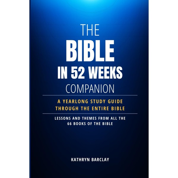The Bible in 52 Weeks Companion: A Yearlong Study Guide