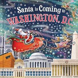 Santa Is Coming to Washington, D.C.: A Christmas Adventure Tale and Fun Stocking Stuffer for Boys and Girls 3-7
