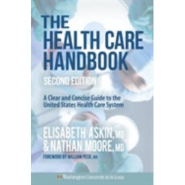 The Health Care Handbook: A Clear & Concise Guide to the United States Health...