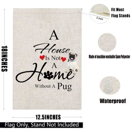 PXTIDY Pug Garden Flag A House Is Not A Home Without A Pug Lovers House Yard Flag Pug Gifts for Pug Owner Dog Lover Gifts
