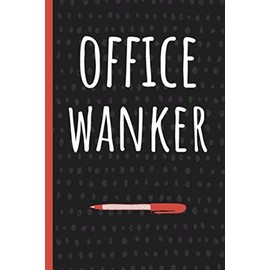 Office Wanker: Funny Gift for Coworker. Novelty Gag Notebook, Journal. Ideal For Secret Santa, Christmas, Birthdays & Appreciation Day
