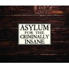 Asylum For The Criminally Insane 12" x 8" Tin Sign