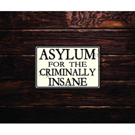 Asylum For The Criminally Insane 12" x 8" Tin Sign Inmate Loony Bin Mental Institution Themed Decor