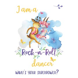I Am a Rock-n-Roll Dancer What's Your Super Power?: Rock-n-Roll Gifts - Lined Notebook Journal Featuring Watercolor Deer and Goat Dancing Rock-n-Roll