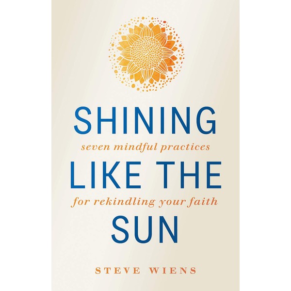 Shining like the Sun: Seven Mindful Practices for Rekindling Your