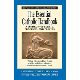 The Essential Catholic Handbook: A Summary of Beliefs, Practices, and Prayers Revised and Updated