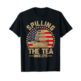 Spilling The Tea Since 1773 Patriotic History Teacher T-Shirt