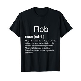 Rob t shirt - definition of the name Rob novelty shirt T-Shirt