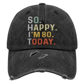 I'm So Happy I'm Eighty Today Fun 80th Birthday Hats Happy Birthday Hat Grandpa Birthday Gifts Who Like Embroidered Baseball Cap