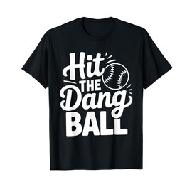 Hit The Dang Ball, Trending Baseball Apparel, Player Design T-Shirt