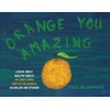 Orange You Amazing: A Book About Healthy Habits Un Libro