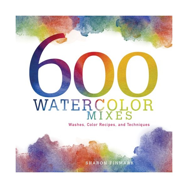 600 Watercolor Mixes: Washes, Color Recipes and Techniques