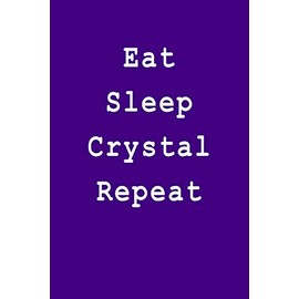 Eat Sleep Crystal Repeat: Blank Lined Journal