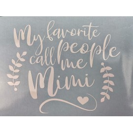 My Favorite People Call Me Mimi White Vinyl Decal, Bumper Sticker, New, Gift