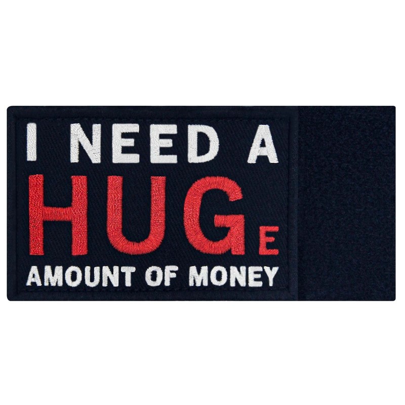 I Need A Hug Huge Amount of Money Patch Embroidered