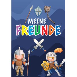 Meine Freunde: Freundebuch Ritter für Jungen. Geschenk für Grundschulkinder. Kinderbuch Ritter ab 5. Motiv: Ritter, Mittelalter