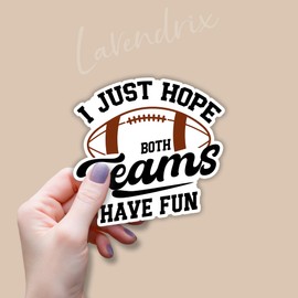 (3pcs) I Just Hope Both Teams Have Fun Sticker Funny Sarcastic Quotes Inspirational Phrase Rugby Football Sport Lovers Vinyl Decal for Tumbler Laptop Kindle Water Bottles Tablet Books Phone- Size 3x3