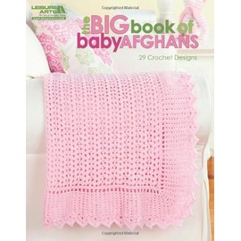 The Big Book of Baby Afghans-29 Adorable Baby Blanket Designs to Crochet, Perfect for Baby Shower Gifts!