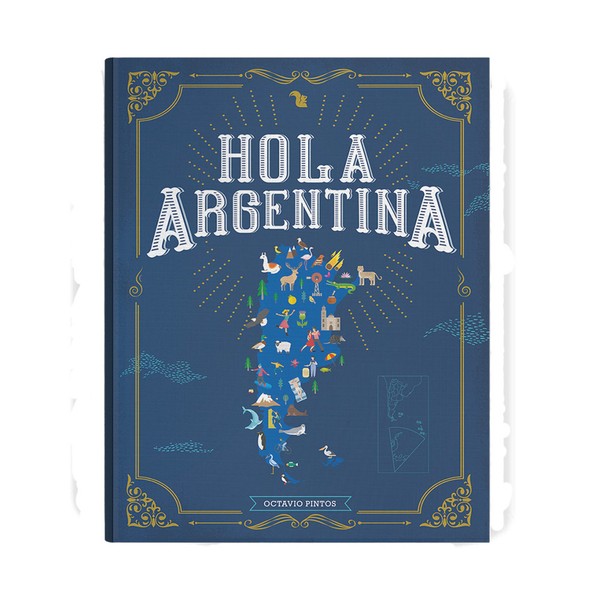Hola Argentina Book of Knowledge: History and Travel by Octavio Pintos (Spanish Edition)