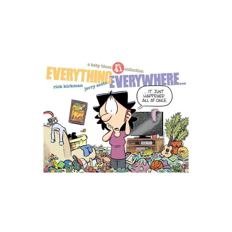 Everything Everywhere...: A Baby Blues Collection (Volume 41)