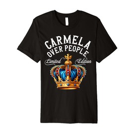 Carmela Name Birthday Gift Funny Carmela Over People Crown Premium T-Shirt