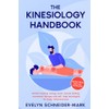 The Kinesiology Handbook: Holistic healing, energy work, muscle testing, movement