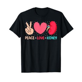 Peace Love Kidney - Nephrology Dialysis Tech Nurse Quotes T-Shirt
