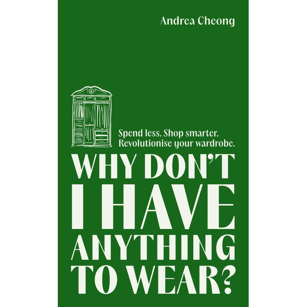 Why Don’t I Have Anything to Wear?: A Modern Guide