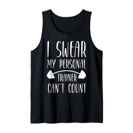 I Swear My Personal Trainer Can't Count Tank Top