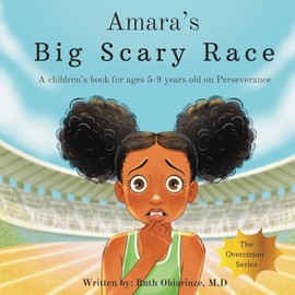 Amara's Big Scary Race: A children's book for ages 5-9 years old on Perseverance (The Overcomer Series)
