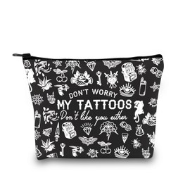 Tattoo Lover Gift Tattoo Artists Gift Don’t Worry My Tattoos Don’t Like You Either Zipper Pouch Makeup Bag for Tattooer (My Tattoos BLK EU)