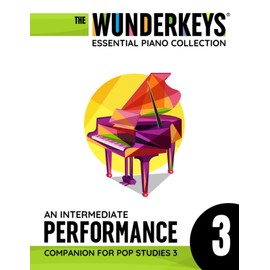 An Intermediate Performance Companion For Pop Studies 3: The WunderKeys Essential Piano Collection