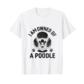 I Am Owned By A Poodle Poodles Dog Owner T-Shirt