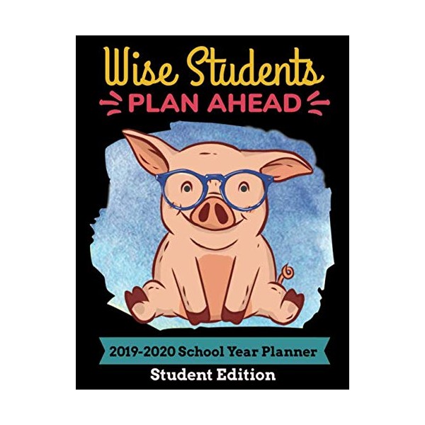 Wise Students Plan Ahead 2019-2020 School Year Planner Student Edition: